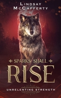 Unrelenting Strength (Sparks Shall Rise) B0H7YX3GDG Book Cover