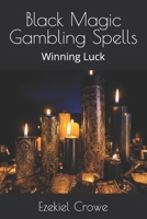 Black Magic Gambling Spells: Winning Luck B0DTB4VLNC Book Cover
