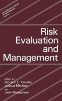 Risk Evaluation and Management (Contemporary Issues in Risk Analysis) 0306419785 Book Cover