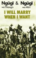I Will Marry When I Want (African Writers Series) 0435902466 Book Cover