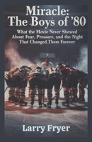 Miracle: The Boys of ’80: What the Movie Never Showed About Fear, Pressure, and the Night That Changed Them Forever (Inside the Storyroom) B0GKD81QC4 Book Cover