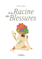 À la racine des blessures (French Edition) 2386738124 Book Cover