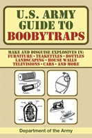 U.S. Army Guide to Boobytraps 1602399409 Book Cover