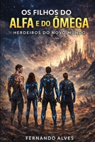 Os Filhos do Alfa e do Ômega: Herdeiros do Novo Mundo (Os Filhos do Alfa e do Ômega - Herdeiros do Novo Mundo - Livro 1 da Saga Wolf) (Portuguese Edition) B0GQ9K596P Book Cover