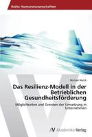 Das Resilienz-Modell in Der Betrieblichen Gesundheitsforderung 3639723910 Book Cover