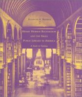 Henry Hobson Richardson and the Small Public Library in America: A Study in Typology 0262024160 Book Cover