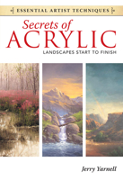 Secrets of Acrylic: Landscapes Start to Finish 1440321582 Book Cover