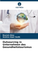 Outsourcing in Unternehmen des Gesundheitstourismus (German Edition) 6207881265 Book Cover