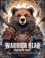 Warrior Bear Coloring Book: A Courageous Coloring Adventure: 50 Inspiring Illustrations with Captivating Quotes (Warrior's Palette Coloring Quest) B0CM6SVV8M Book Cover