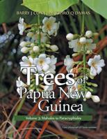 Trees of Papua New Guinea: Volume 3: Malvales to Paracryphiales 1984505106 Book Cover