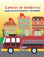 Camion de bomberos Libro de Actividade y Colorear 5 años y mayor: Bomberos en Español, Abecedario, sopa de de letras, Numeros, Patrones, Dibujos (Spanish Edition) 1672092000 Book Cover