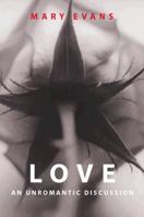 Love: An Unromantic Discussion 0745620736 Book Cover