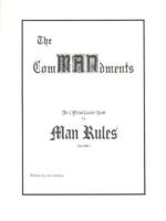 The Commandments: The Official Guide Book to Man Rules, Volume I 1458383024 Book Cover