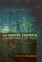 The House Church in the Writings of Paul 1620320290 Book Cover