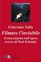 Filmare l'invisibile: Il trascendente nell'opera teorica di Paul Schrader 8897527558 Book Cover