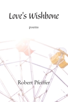 Love's Wishbone: poems 163210105X Book Cover