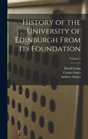 History of the University of Edinburgh From Its Foundation; Volume 1 1019188588 Book Cover