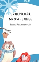 Ephemeral Snowflakes 991694525X Book Cover