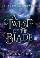 A Twist of the Blade (Shadows and Crowns Book 2) 180494582X Book Cover