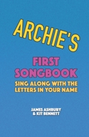 Archie's First Songbook: Sing Along with the Letters in Your Name B08YJ4D2QM Book Cover