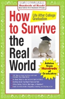 How to Survive the Real World: Life After College Graduation: Advice from 774 Graduates Who Did (Hundreds of Heads Survival Guides) 1933512032 Book Cover