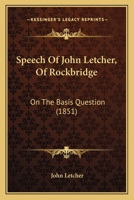 Speech Of John Letcher, Of Rockbridge: On The Basis Question 116588481X Book Cover