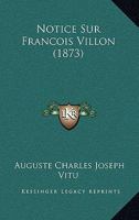 Notice Sur Francois Villon (1873) 1167387538 Book Cover