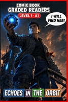 Echoes in the Orbit: Graded Reader Comic Book for Adults, Learn English Easy Reading A1.: A Graded Reader for Adult Learners (Level A1) — Visual Learning, Illustrated ESL Stories. B0H8HYD2F7 Book Cover