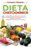 Dieta Chetogenica: Il libro perfetto per iniziare uno stile di vita chetogenico, bruciare il grasso in eccesso e migliorare la tua salute. Comprende ricette facili, sane e gustose 1802112553 Book Cover