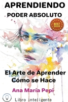 Aprendiendo: Poder Absoluto. El Arte de Aprender Cómo se Hace B0BRM34CK2 Book Cover