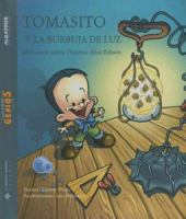 Tomas Y La Burbuja De Luz/ Thomas And the Light Bubble: Un Cuento Sobre Thomas Edison (Pequenos Grandes Genios) 9502411749 Book Cover