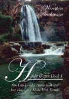 Holy Water: You can Lead a Horse to Water but you can't make him Drink 1432739492 Book Cover
