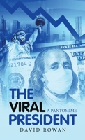 The Viral President: A Pantomime 1480898783 Book Cover