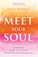 Meet Your Soul: A Powerful Guide to Connect with Your Most Sacred Self 140194342X Book Cover