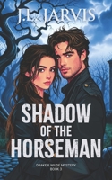 Shadow of the Horseman : A Drake & Wilde Mystery 1942767781 Book Cover