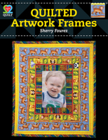 Quilted Artwork Frames 1604600934 Book Cover
