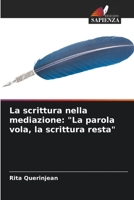 La scrittura nella mediazione: "La parola vola, la scrittura resta" 6205810182 Book Cover