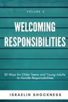 WELCOMING RESPONSIBILITIES 30 Ways for Older Teens and Young Adults to Handle Responsibilities 1775009440 Book Cover