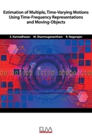 Estimation of Multiple, Time-Varying Motions Using Time-Frequency Representations and Moving-Objects 1952751918 Book Cover