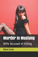 Murder in Mustang : Wife Accused of Killing 1976828767 Book Cover