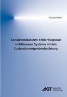 Konsistenzbasierte Fehlerdiagnose nichtlinearer Systeme mittels Zustandsmengenbeobachtung 3866445857 Book Cover