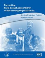 Preventing Child Abuse Within Youth-Serving Organizations: Getting Started on Policies and Procedures 1499572026 Book Cover