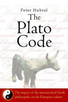 The Plato Code: The impact of the misconceived Greek philosophía on the European culture 1500672246 Book Cover