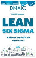 Lean Six SIGMA: Relever les défis de notre ère ! B0BW2Y4DXG Book Cover