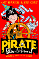 Pirate Blunderbeard: Worst. Mission. Ever. (Pirate Blunderbeard, Book 3) 0008308276 Book Cover