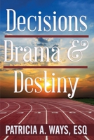 DECISIONS, DRAMA, AND DESTINY B0DW4FSRHD Book Cover