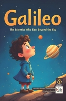 Galileo – The Scientist Who Saw Beyond the Sky: Amazing facts for curious minds (The Power of Curiosity) B0F3NF8JSV Book Cover