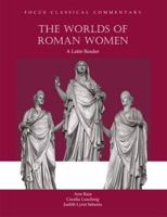 Worlds of Roman Women: A Latin Reader (Focus Classical Commentaries) 1585101303 Book Cover