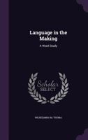 Language in the Making: A Word Study 1357630964 Book Cover