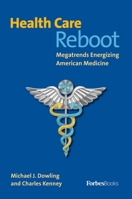 Health Care Reboot: Megatrends Energizing American Medicine 1946633496 Book Cover